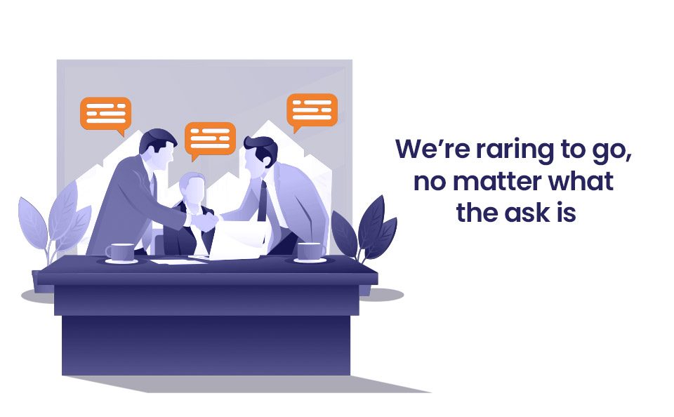 We’re raring to go, no matter what the ask is