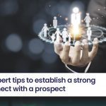 5 expert tips to establish a strong connect with a prospect