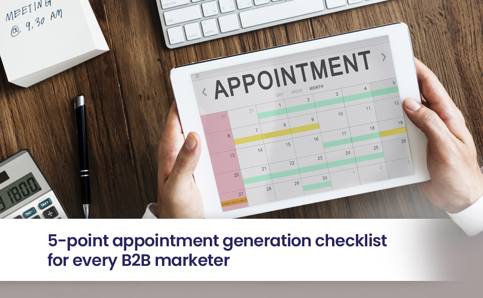 5-point appointment generation checklist for every B2B marketer