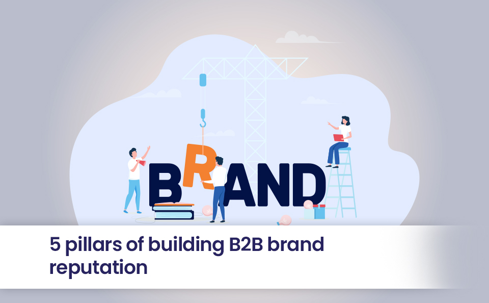 5 pillars of building B2B brand reputation