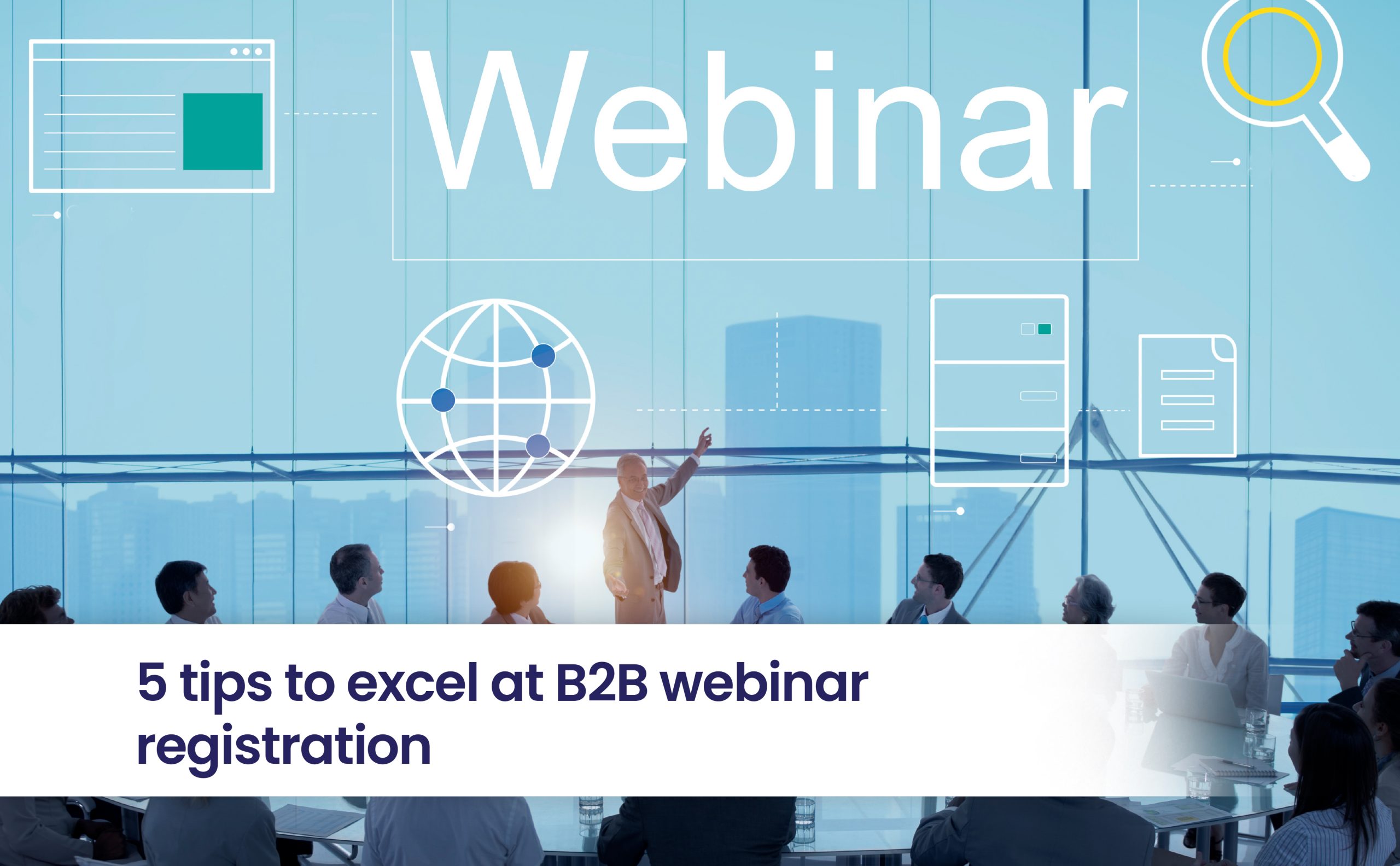 5 tips to excel at B2B webinar registration