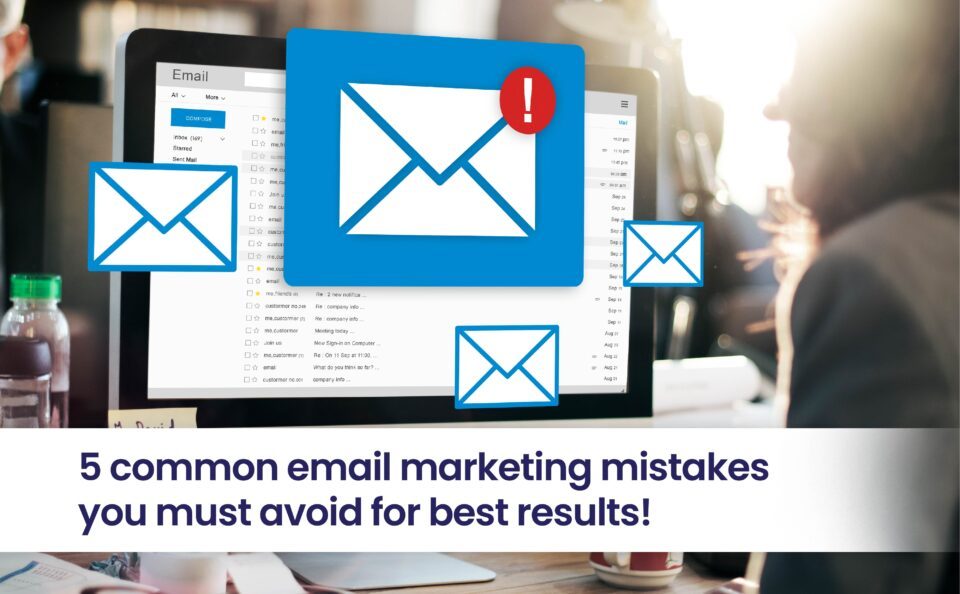 5 common email marketing mistakes
