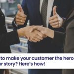 Want to make your customer the hero of your story? Here’s how!