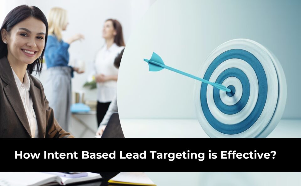 How Intent Based Lead Targeting is Effective