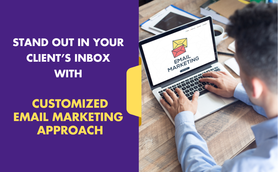 Stand Out in Your Client Inbox with Customized Email Marketing Services